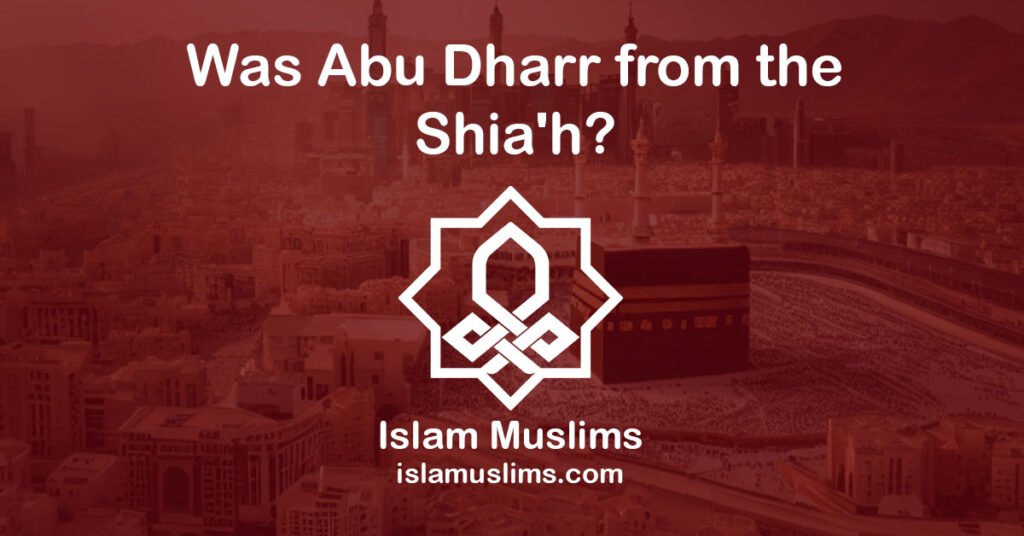 Was Abu Dharr from the Shia’h